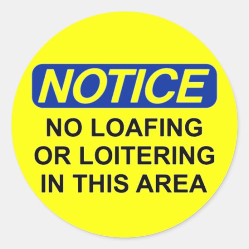 No Loafing or Loitering in this Area Round Sticker