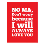 No Ma, Don't Worry Because I'll Always Love You Postcards