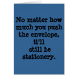 No matter how much you push the envelope, it'll... card