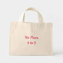 No More 9 to 5 Bag