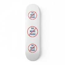 No More Taxes Skateboard Decks