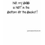 NO, my BOB is NOT t-shirts