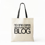 No One Cares about your Stupid Blog Tote Bags