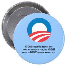 No one should go broke because they get sick pinback buttons
