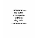 No outfit is complete without dog hair t-shirts
