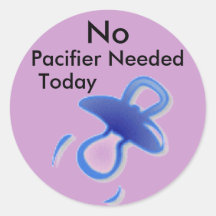 No Pacifier Needed Today Stickers