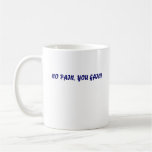 NO PAIN, YOU GAIN!, NO PAIN, YOU GAIN! COFFEE MUGS