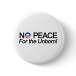 No Peace for the Unborn Anti-Obama Pro-Life buttons