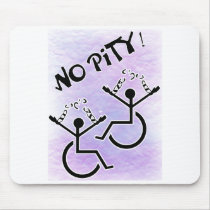 No Pity! - disability t-shirt Mouse Mat