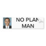 NO PLAN BUMPER STICKER