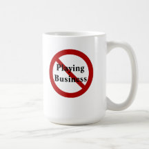 No Playing Business (tall) Coffee Mug