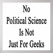No Political Science Is Not Just For Geeks Poster