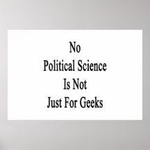 No Political Science Is Not Just For Geeks Poster