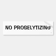 NO PROSELYTIZING BUMPER STICKERS