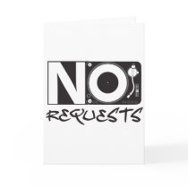 No Requests - DJ DJing Disc Jockey Music Greeting Cards