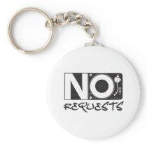 No Requests - DJ DJing Disc Jockey Music Key Chains