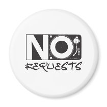 No Requests - DJ DJing Disc Jockey Music Magnet