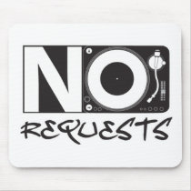 No Requests - DJ DJing Disc Jockey Music Mouse Mats
