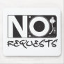 No Requests - DJ DJing Disc Jockey Music Mouse Mats