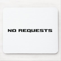 No Requests Mouse Mat