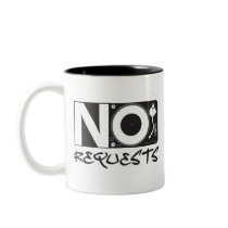 No Requests Mugs