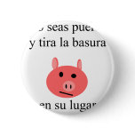 No Seas Puerco Y Tira La Basura En Su Lugar buttons
