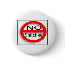 No Snitches Button