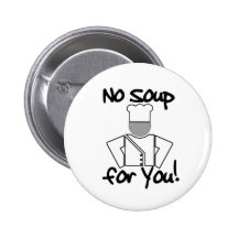 No Soup for You! Button
