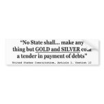 No State Shall Make Any Thing But Gold And Silver bumper stickers