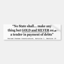 No State Shall Make Any Thing But Gold And Silver Bumper Sticker