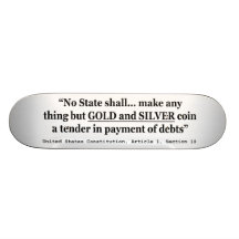 No State Shall Make Any Thing But Gold And Silver Skateboard