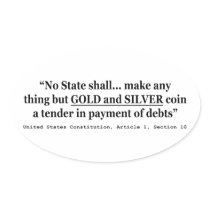 No State Shall Make Any Thing But Gold And Silver Oval Sticker