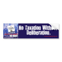 No Taxation without Deliberation Bumper Stickers