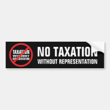 No Taxation without Representation Bumper Sticker