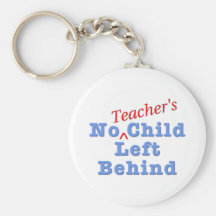 No Teacher's Child Left Behind Keychains