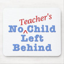 No Teacher's Child Left Behind Mouse Pads