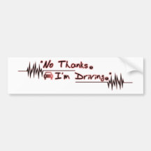 No Thanks. I'm Driving. Bumper Stickers