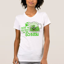 NO time to be SOBER t-shirts