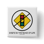 No Traffic Signal Exists In The Road Of Life Sign buttons