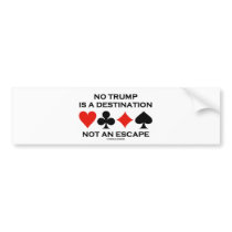 No Trump Is A Destination Not An Escape