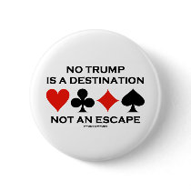 No Trump Is A Destination Not An Escape