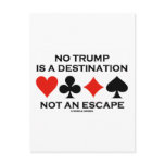 No Trump Is A Destination Not An Escape Postcards