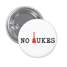 No Ukes Badge Pinback Button