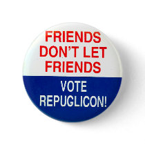No Vote Repuglicon! - Button