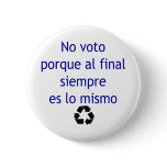 No Voto Porque Al Final Siempre Es lo Mismo buttons