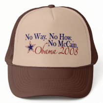 No Way No How No McCain (Obama 2008) Trucker Hat