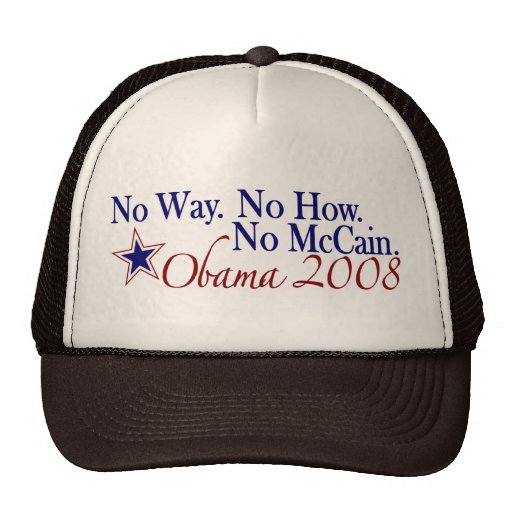 No Way No How No McCain (Obama 2008) Trucker Hat