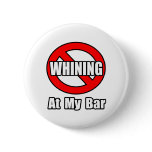 No Whining At My Bar buttons