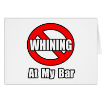 No Whining At My Bar