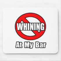 No Whining At My Bar